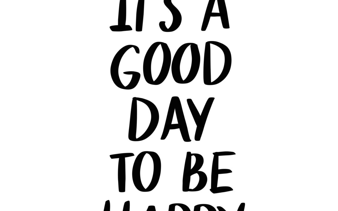 Frase «It’s a good day to be happy»